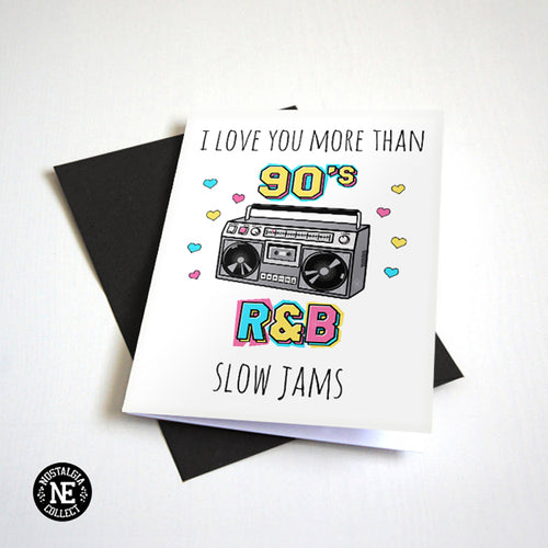 I Love You More Than 90's R&B Slow Jams - Love Card