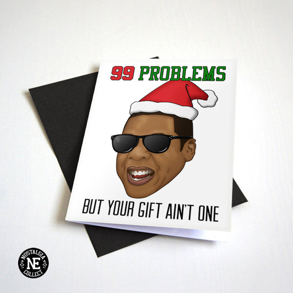 99 Problems But Your Gift Aint One Christmas card by Nostalgia Collect