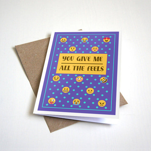 You Give Me All The Feels - Emoji Themed Love Card For Anniversary or Valentine's Day