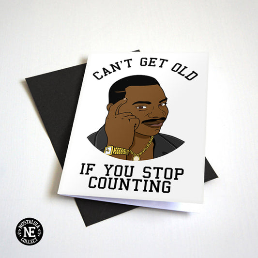 Can't Get Old If You Stop Counting Birthday Card