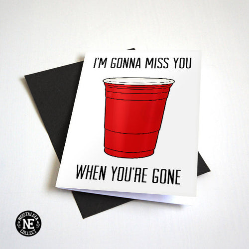 Red Party Cups - I'm Gonna Miss You When You're Gone - Farewell Card