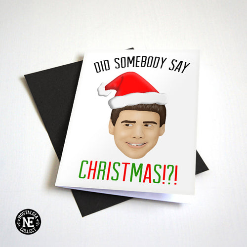 Did Somebody Say Christmas? - Dumb Christmas Card