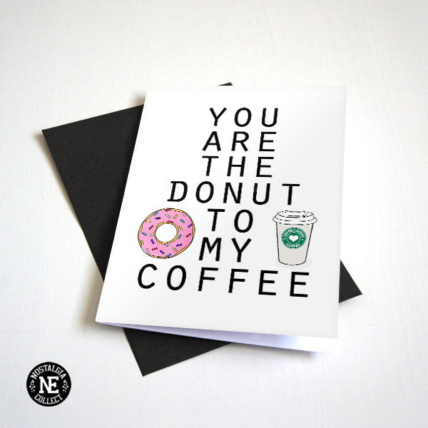 You Are the Donut to My Coffee - Foodie Greeting Card