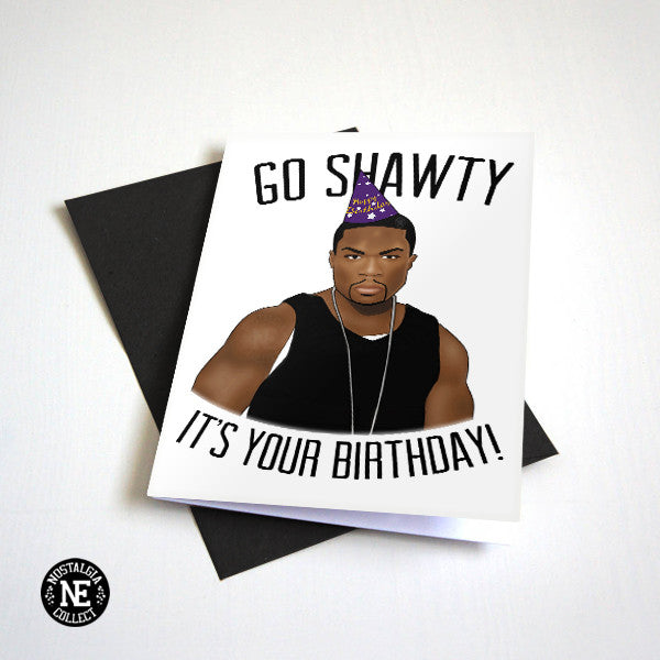 Go Shawty, It's Your Birthday! Rapper Birthday Card -A6 Birthday Card or Party Invitation