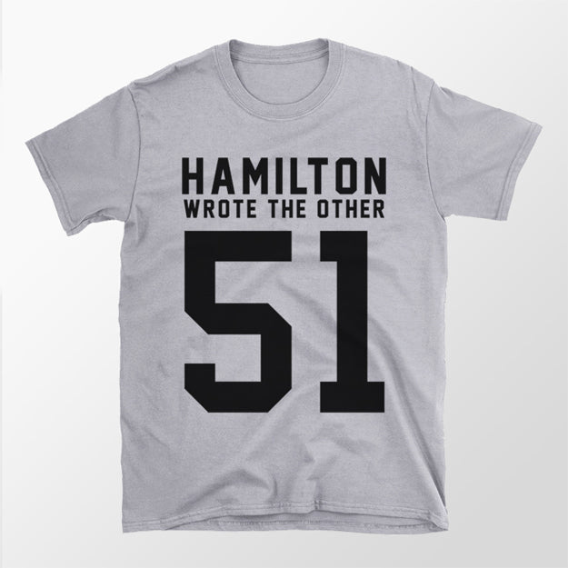 Hamilton Wrote The Other 51 - Shirt