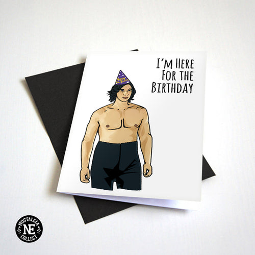 I'm Here For The Birthday - Shirtless Birthday Card