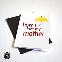 How I Love My Mother - Mother's Day Card
