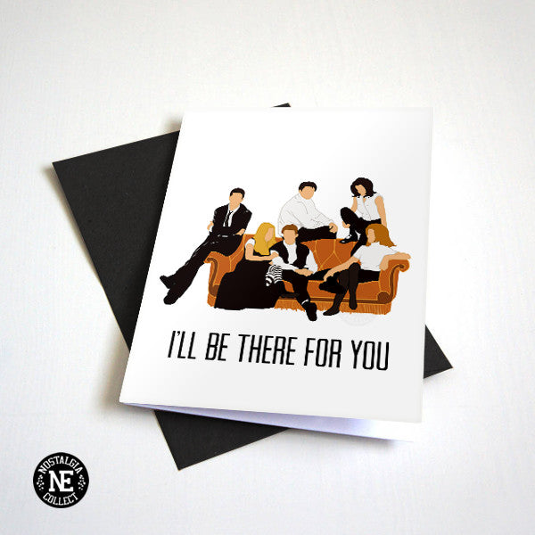 I'll Be There For You Friendship Greeting Card