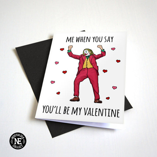 Me When You Say You'll Be My Valentine Valentine's Day card by Nostalgia Collect