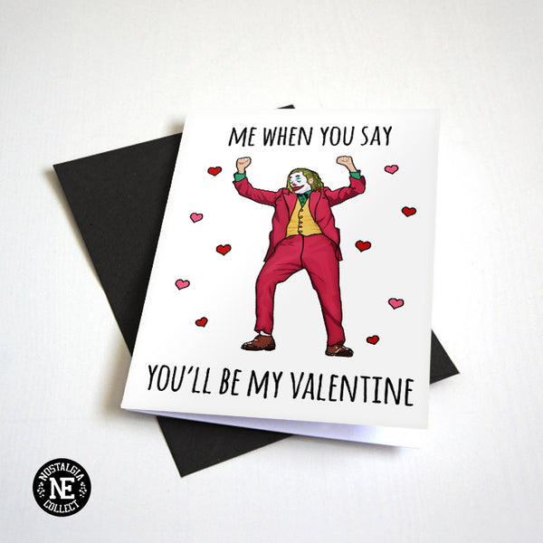 Me When You Say You'll Be My Valentine - Dancing Clown Valentine's Day Card