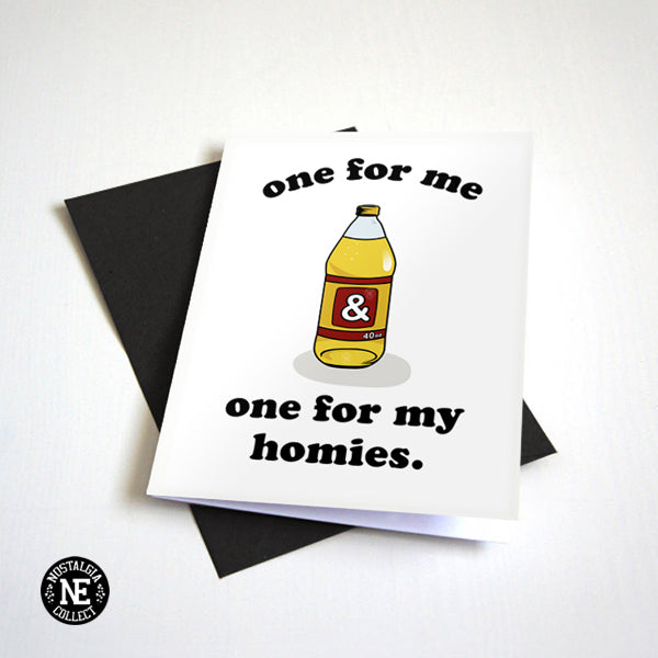 One For Me And One For My Homies - Funny Condolence Card