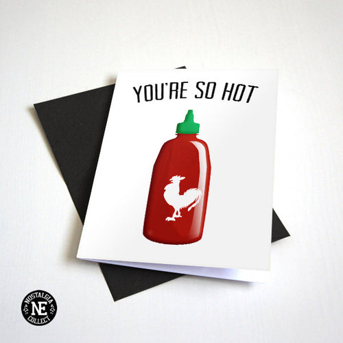 You're So Hot - Hot Chili Sauce - Funny Humor Card - Girlfriend or Boyfriend Anniversary A6 Card