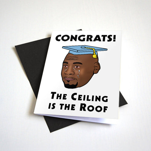 The Ceiling Is The Roof - G.O.A.T Meme - Funny Graduation Card