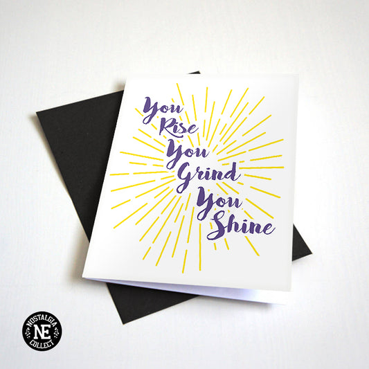 You Rise You Grind You Shine Graduation Greeting Card